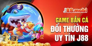 Game bắn cá đổi thưởng uy tín J88